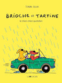 Brioche et Tartine : le chien-chien quotidien